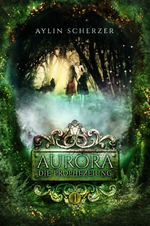 [Aurora 01] • Die Prophezeiung